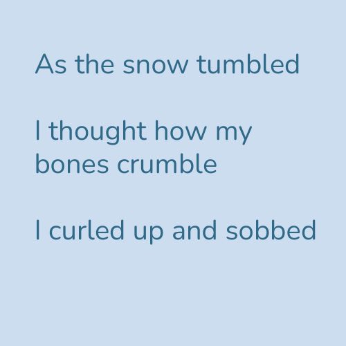 As the snow tumbled