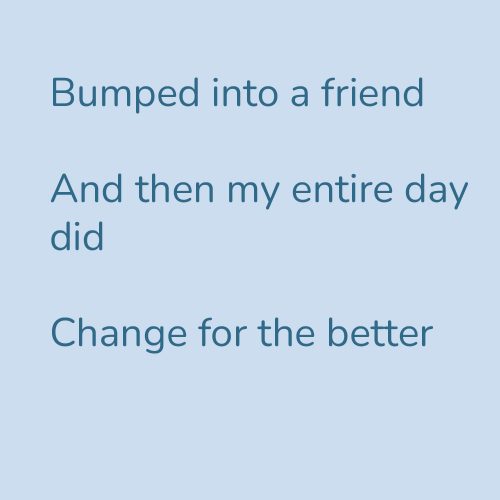 Bumped into a friend