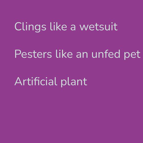 Clings like a wetsuit