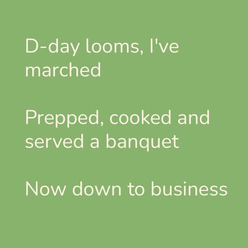 D-day looms, I've marched