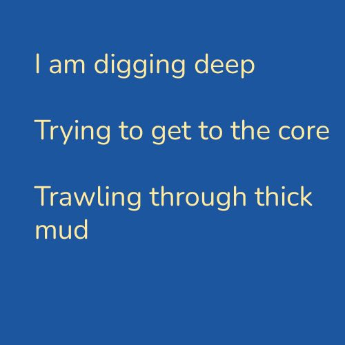 I am digging deep_mud