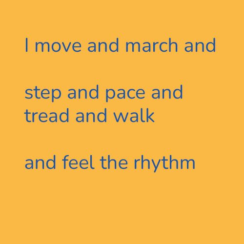 I move and march and