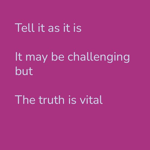 Tell it as it is