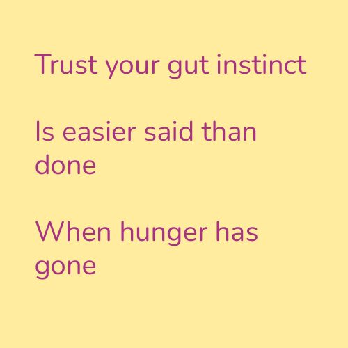 Trust your gut instinct